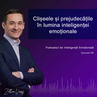 Ep.88 - Clișeele și prejudecățile în lumina inteligenței emoționale