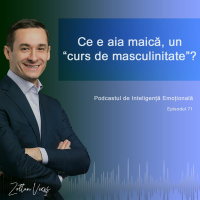 Ep.71 - Ce e aia maică, un “curs de masculinitate”?
