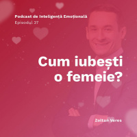 Ep.37 - Cum iubești o femeie