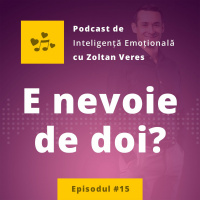 Ep.15 - E nevoie de doi?