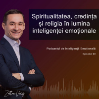 Ep.90 - Spiritualitatea, credința și religia în lumina inteligenței emoționale