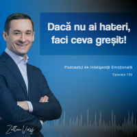Ep.139 - Dacă nu ai hateri, faci ceva greșit!