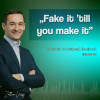 Ep.134 - „Fake it ‘till you make it”