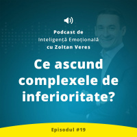 Ep.19 - Ce ascund complexele de inferioritate?
