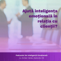 Ep.45 - Ajuta inteligenta emotionala in relatia cu clientii?