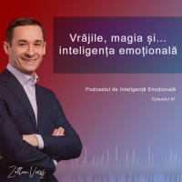 Ep.91 - Vrăjile, magia și… inteligența emoțională