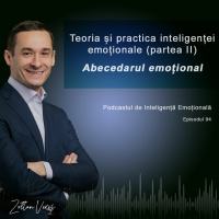Ep.94 - Teoria și practica inteligenței emoționale (partea 2) - Abecedarul emoțional