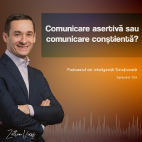 Ep.124 - Comunicare asertivă sau comunicare conștientă?