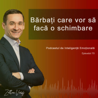 Ep.70 - Barbati care vor sa faca o schimbare