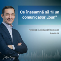 Ep.125 - Ce înseamnă să fii un comunicator „bun”