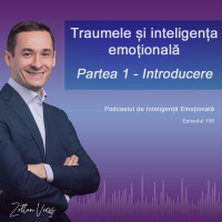 Ep.106 - Traumele și inteligența emoțională - Introducere (partea 1)