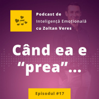 Ep.17 - Cand ea e prea...