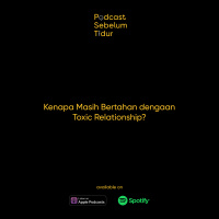 Kenapa Masih Bertahan dengan Toxic Relationship? Feat. Gayatri