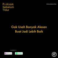 Gak Usah Banyak Alesan Untuk Jadi Lebih baik