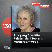 130. Margaret Atwood, Apa yang Bisa Kita Pelajari dari Beliau?