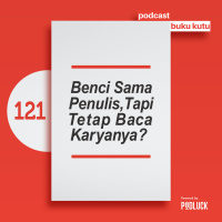 121. Benci Sama Penulis, Tapi Tetap Baca Karyanya?