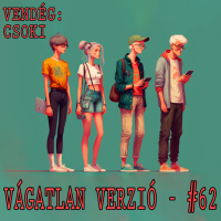 #62 - A Millenial generáció (Vendégünk: Csoki)
