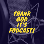 Thank God Its Fodcast!