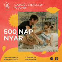 IGAZÁBÓL SZERELEM? ep. 35.: 500 NAP NYÁR (feat. Tari Annamária)