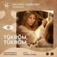 IGAZÁBÓL SZERELEM? ep. 40.: TÜKRÖM, TÜKRÖM (feat. Tari Annamária)