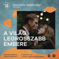 IGAZÁBÓL SZERELEM? ep. 38.: A VILÁG LEGROSSZABB EMBERE (feat. Tari Annamária)