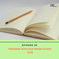 Episode 30 : Transisi 2018 dan Fresh Start 2019