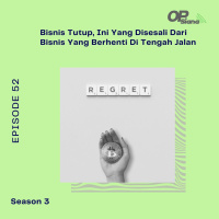 Episode 52 S3 - Bisnis Tutup, Ini Yang Disesali Dari Bisnis Yang Berhenti Di Tengah Jalan