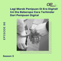 Episode 86 S3 - Lagi Marak Penipuan Di Era Digital! Ini Dia Beberapa Cara Terhindar Dari Penipuan Digital