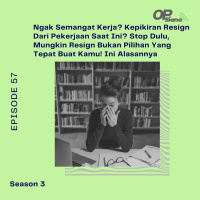 Episode 57 S3 - Ngak Semangat Kerja? Kepikiran Resign Dari Pekerjaan Saat Ini? Stop Dulu, Mungkin Resign Bukan Pilihan Yang Tepat Buat Kamu! Ini Alasannya