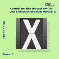 Episode 85 S3 - Studi Kasus : Kontroversi dan Inovasi Twitter Dari Elon Musk Sebelum Menjadi X