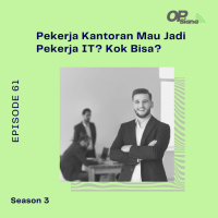 Episode 61 S3 - Studi Kasus : Pekerja Kantoran Mau Jadi Pekerja IT? Kok Bisa?