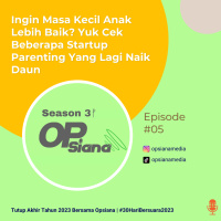 Ingin Masa Kecil Anak Lebih Baik? Yuk Cek Beberapa Startup Parenting Yang Lagi Naik Daun #30HariBersuara2023