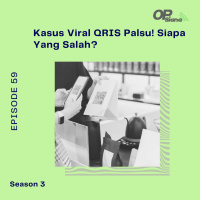 Episode 59 S3 - Studi Kasus : Kasus Viral QRIS Palsu! Siapa Yang Salah?
