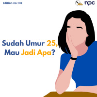 140 - Sudah 25, Mau Jadi Apa?