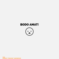 Dummy Podcast Edisi 69 - BODO AMAT!