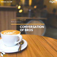 129 - Coffee Break: Conversation of Bros