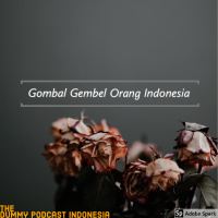 Dummy Podcast Edisi 56 - Gombal Gembel Orang Indonesia