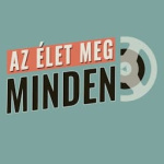 Az Élet, Meg Minden