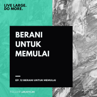 EP #12 : Berani Untuk Memulai