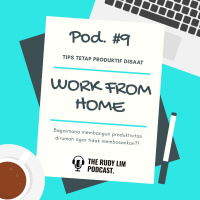 EP #9 : TIPS Tetap Produktif di saat Work From Home #DiRumahAja
