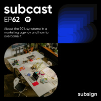 The 90% Syndrome in a marketing agency | Subcast 62