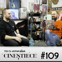 #109 | Lumea proștilor e plină de proști | CINEȘTIECE Podcast cu Teo și Victor Băra
