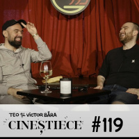 #119 | Cine zice, ăla nu e! | CINEȘTIECE Podcast cu Teo și Victor Băra