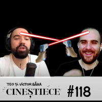 #118 | Așa simt, așa e! | CINEȘTIECE Podcast cu Teo și Victor Băra