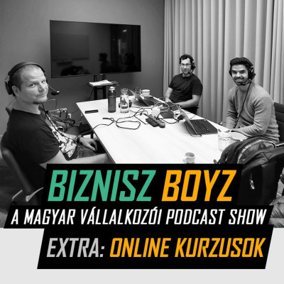 Biznisz Boyz: A Magyar Vállalkozói Podcast Show