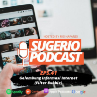 Sugerio Podcast 41 - Gelembung Informasi Internet (Filter Bubble)