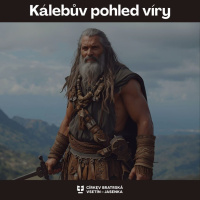 Kázání: Stanislav Chromčák - Kálebův pohled víry