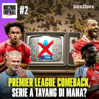 Premier League Comeback, Siapa Bikin Impact? Lalu, Serie A Tayang di Mana? | Box2Box Football Show #2