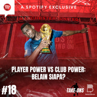 Take-Ons #18 Player Power vs Club Power: Belain Siapa?