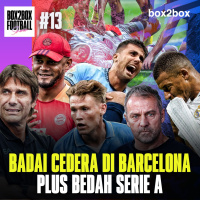 BARCELONA BADAI CEDERA, BOX2BOX JUGA KENA. APA KABAR, SERIE A? | Box2Box Football Show #13